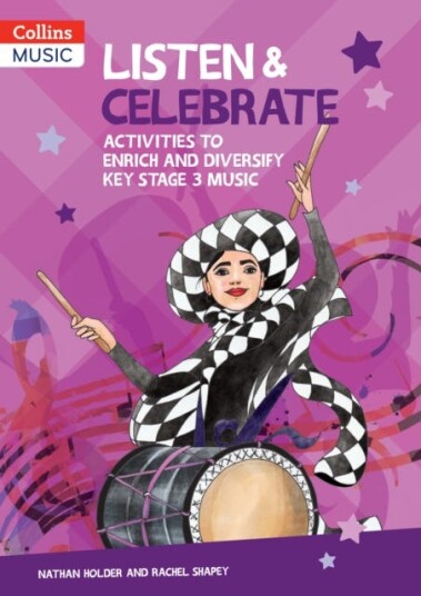 Listen & Celebrate Key Stage 3 Activities to Enrich and Diversify Key Stage 3 Music