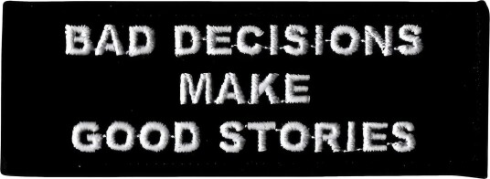Märkbar Stoffmerke Bad Decisions Make Good Stories Z3-2-9 Märkbar Stoffmerke Bad Decisions Make Good Stories Z3-2-9
