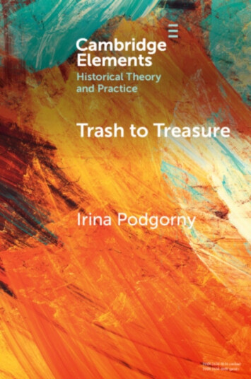 Trash to Treasure  Extinction, Refuse, and the History of Prehistoric Archaeology and Related Sciences of the Past