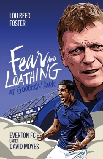 Fear and Loathing at Goodison Park Fear and Loathing at Goodison Park