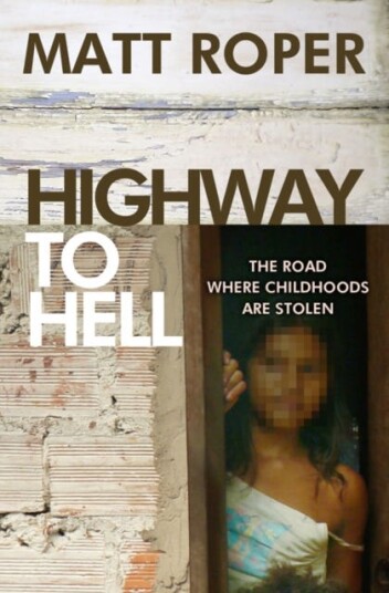 Highway to Hell The road where childhoods are stolen