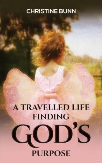 A Travelled Life Finding God's Purpose A Travelled Life Finding God's Purpose