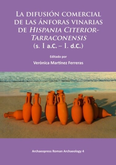 La difusion comercial de las anforas vinarias de Hispania Citerior-Tarraconensis (s. I a.C. - I. d.C