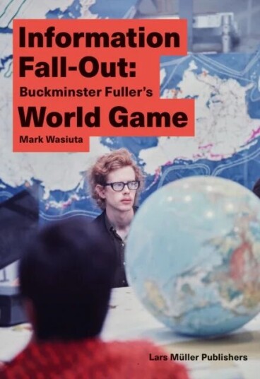 Information Fall-Out: Buckminster Fuller'S World Game Av Mark Wasiuta