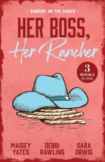 Her Boss Her Rancher: Sunrise On The Ranch Her Boss Her Rancher: Sunrise On The Ranch