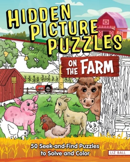 Hidden Picture Puzzles on the Farm 50 SeekandFind Puzzles to Solve and Color Hidden Picture Puzzles on the Farm 50 SeekandFind Puzzles to Solve and Color