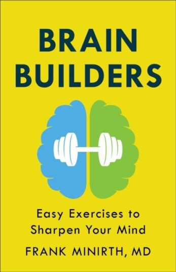 Brain Builders ¿ Easy Exercises to Sharpen Your Mind