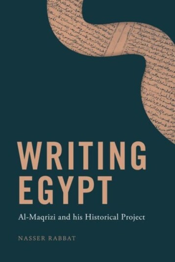 Writing Egypt AlMaqrizi and His Historical Project
