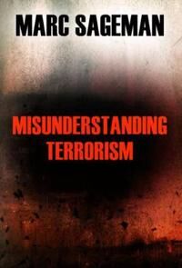 Misunderstanding Terrorism Av Marc Sageman