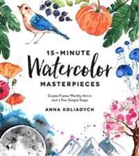 15-Minute Watercolor Masterpieces Av Anna Koliadych 15-Minute Watercolor Masterpieces Av Anna Koliadych