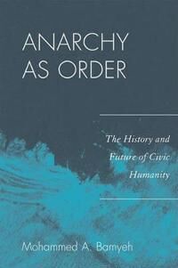 Bamyeh Mohammed A. Anarchy as Order