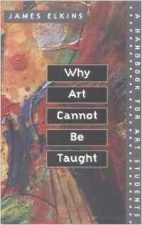 Why Art Cannot Be Taught Av James Elkins