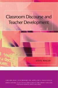 Classroom Discourse And Teacher Development Av Mr Steve Walsh
