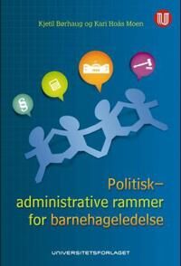 Politisk-Administrative Rammer For Barnehageledelse Av Kjetil Børhaug