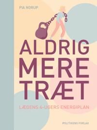 Norup Pia Aldrig mere træt Norup Pia Aldrig mere træt