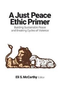 McCarthy Eli S. A Just Peace Ethic Primer