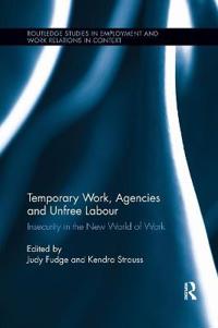 Fudge Judy Temporary Work Agencies and Unfree Labour