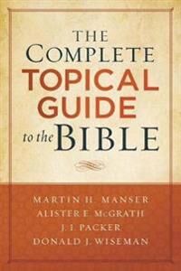 The Complete Topical Guide To The Bible Av Martin Hugh Manser, Alister Mcgrath, J. Packer, Donald Wiseman