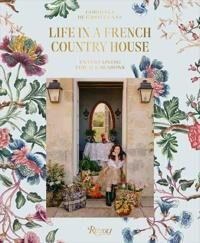 Life In A French Country House Av Cordelia De Castellane, Matthieu Salvaing Life In A French Country House Av Cordelia De Castellane, Matthieu Salvaing