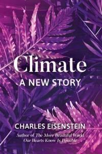 Eisenstein Charles Climate--A New Story