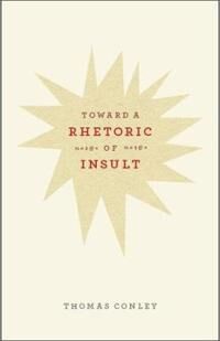Conley Thomas Toward a Rhetoric of Insult