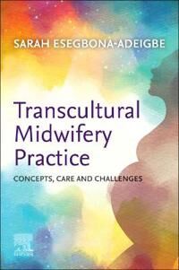 Transcultural Midwifery Practice Av Sarah (Senior Midwifery Lecturer- London South Bank University) Esegbona-Adeigbe