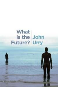 Urry J What is the Future?