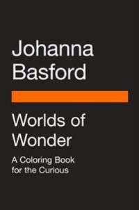 Basford Johanna Worlds of Wonder: A Coloring Book for the Curious Basford Johanna Worlds of Wonder: A Coloring Book for the Curious