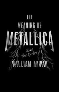 The Meaning Of Metallica Av William Irwin The Meaning Of Metallica Av William Irwin