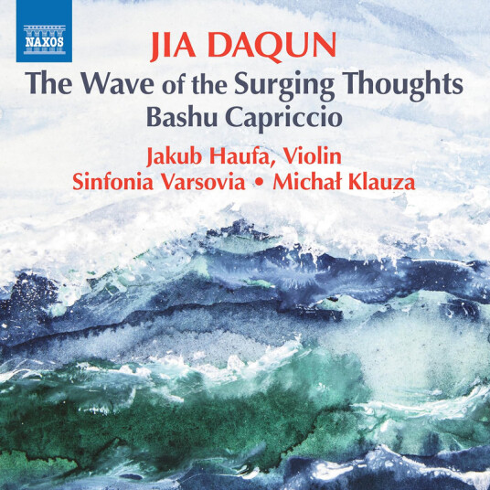 Jakub Haufa, Sinfonia Varsovia, Michal Klauza Daqun: The Wave of Surging Thoughts; Bashu Capriccio CD