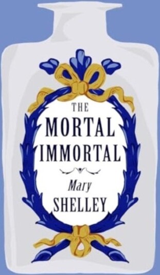 The Mortal Immortal The Mortal Immortal