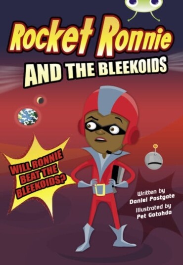 Bug Club Independent Fiction Year 4 Rocket Ronnie and the Bleekoids Bug Club Independent Fiction Year 4 Rocket Ronnie and the Bleekoids