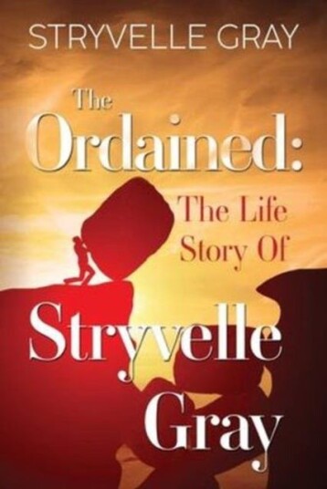 The Ordained: The Life Story Of Stryvelle Gray