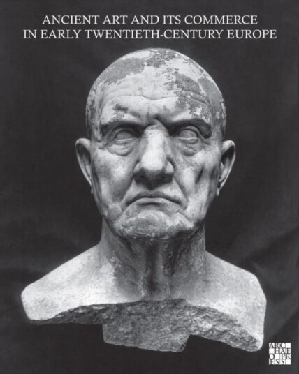 Ancient Art And Its Commerce In Early Twentieth-Century Europe