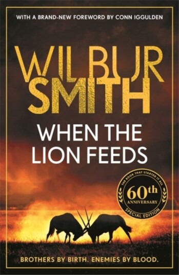 When the Lion Feeds The first book in Wilbur Smith's Courtney Series When the Lion Feeds The first book in Wilbur Smith's Courtney Series