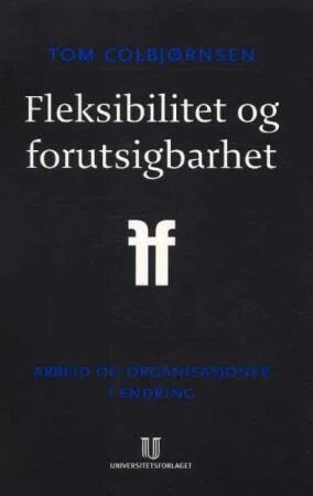 Fleksibilitet Og Forutsigbarhet Av Tom Colbjørnsen Fleksibilitet Og Forutsigbarhet Av Tom Colbjørnsen