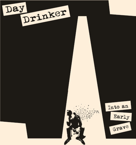 Day Drinker Into An Early Grave CD