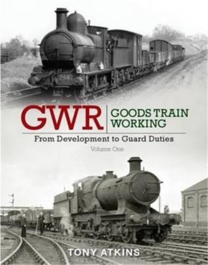 GWR Goods Train Workin From Development to Guard Duties GWR Goods Train Workin From Development to Guard Duties