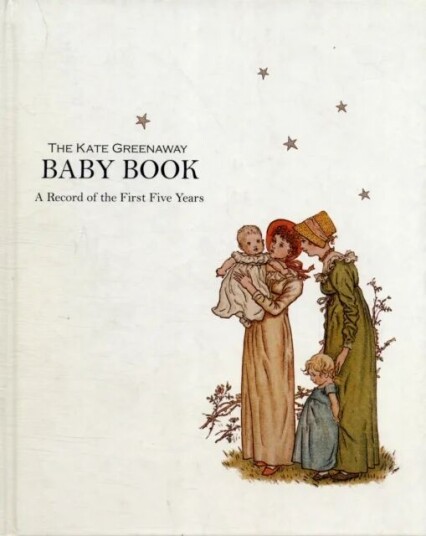 Kate Greenaway Baby Book, The Kate Greenaway Baby Book, The