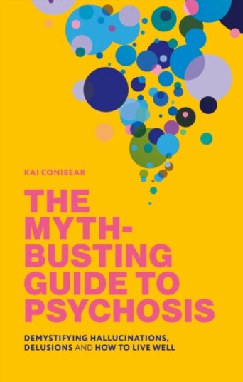 The Myth Busting Guide to Psychosis The Myth Busting Guide to Psychosis