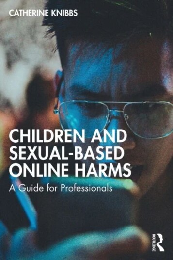 Children And Sexual-Based Online Harms Av Catherine Knibbs