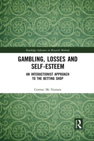 Gambling, Losses and SelfEsteem An Interactionist Approach to the Betting Shop