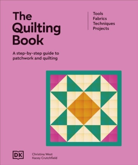 The Quilting Book A StepByStep Guide to Patchwork and Quilting