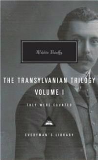 Banffy Miklos The Transylvanian Trilogy Volume I: They Were Counted; Introduction by Hugh Thomas