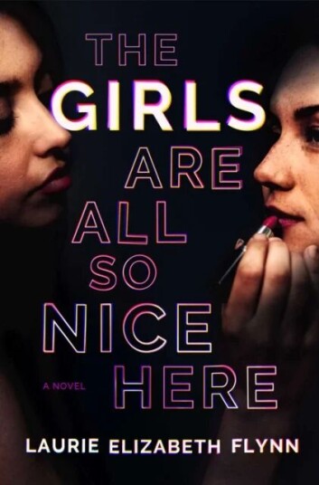 The Girls Are All So Nice Here Av Laurie Elizabeth Flynn