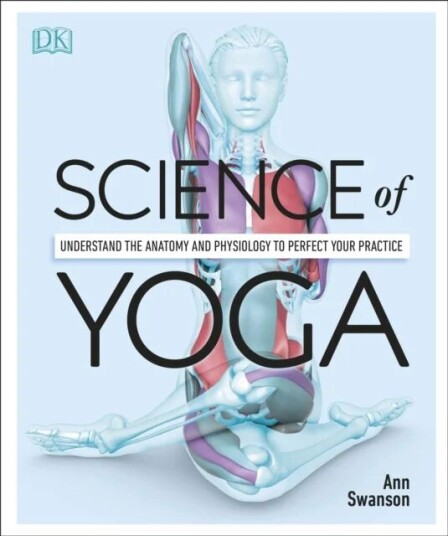 Science Of Yoga Av Ann Ms C-Iayt Lmt E-Ryt500 Swanson