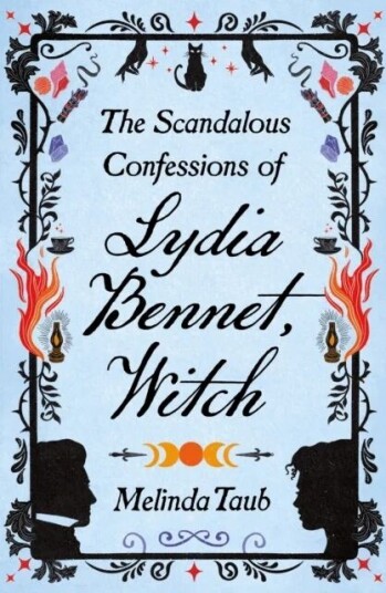 The Scandalous Confessions Of Lydia Bennet, Witch Av Melinda Taub