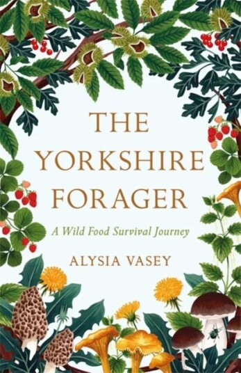 The Yorkshire Forager Av Alysia Vasey