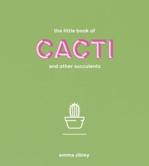 The Little Book Of Cacti And Other Succulents Av Emma Sibley