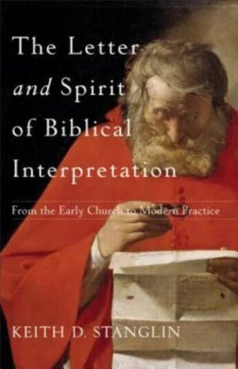 The Letter And Spirit Of Biblical Interpretation - From The Early Church To Modern Practice Av Keith D. Stanglin
